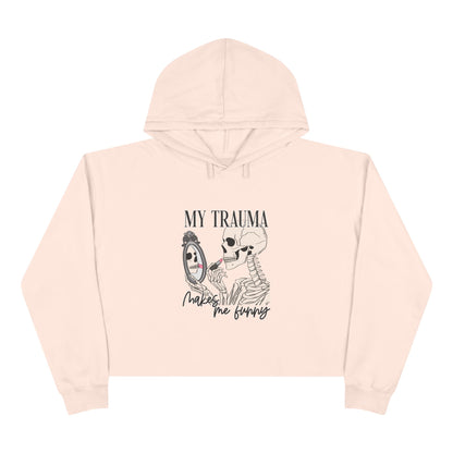 My Trauma Crop Hoodie, Funny Hoodie, Self-Care Apparel, Gift for Friends, Skeleton Design, Relaxed Fit