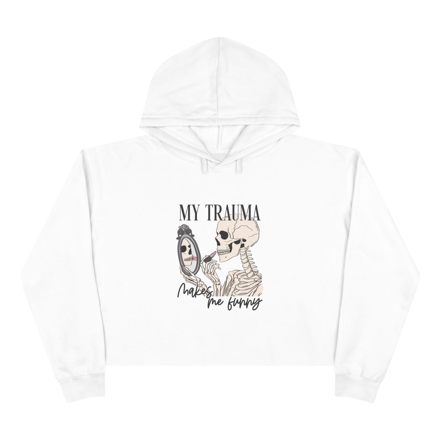 My Trauma Crop Hoodie, Funny Hoodie, Self-Care Apparel, Gift for Friends, Skeleton Design, Relaxed Fit