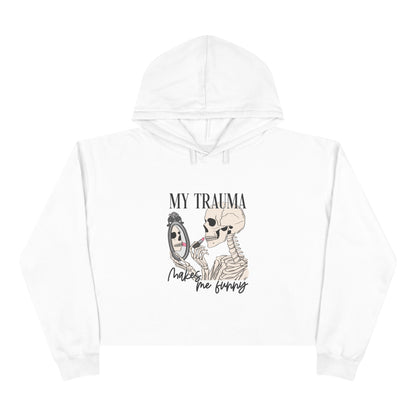 My Trauma Crop Hoodie, Funny Hoodie, Self-Care Apparel, Gift for Friends, Skeleton Design, Relaxed Fit