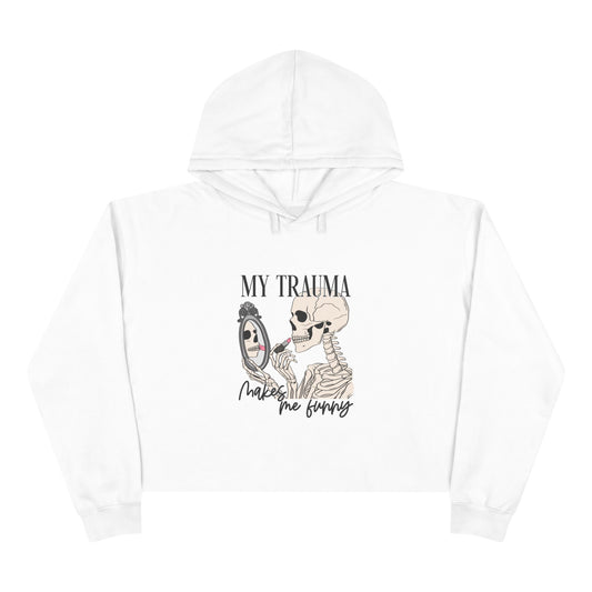 My Trauma Crop Hoodie, Funny Hoodie, Self-Care Apparel, Gift for Friends, Skeleton Design, Relaxed Fit
