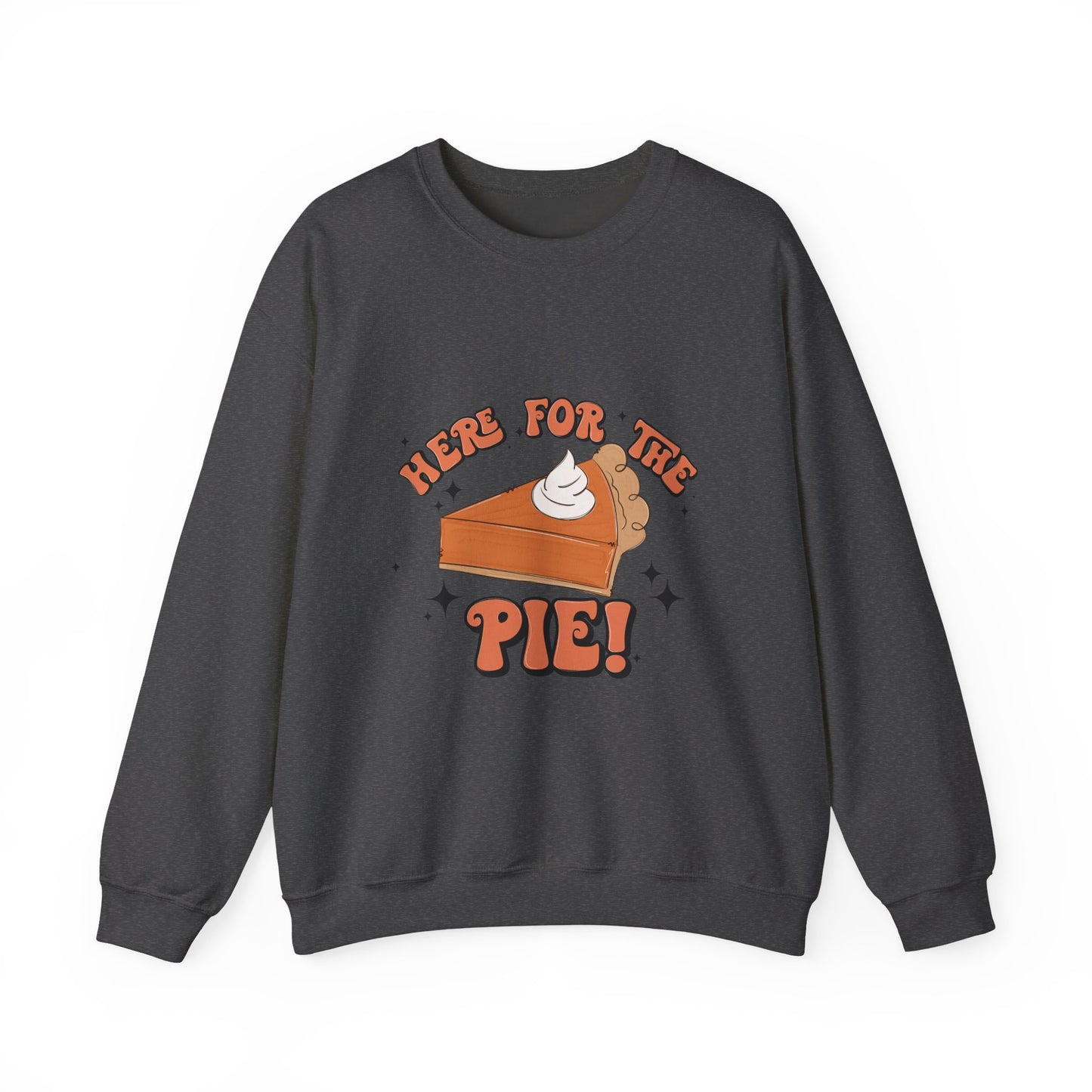 Here for the Pie Sweatshirt | Cozy Fall Crewneck | Thanksgiving Gift | Dessert Lover Apparel | Unisex Sweatshirt